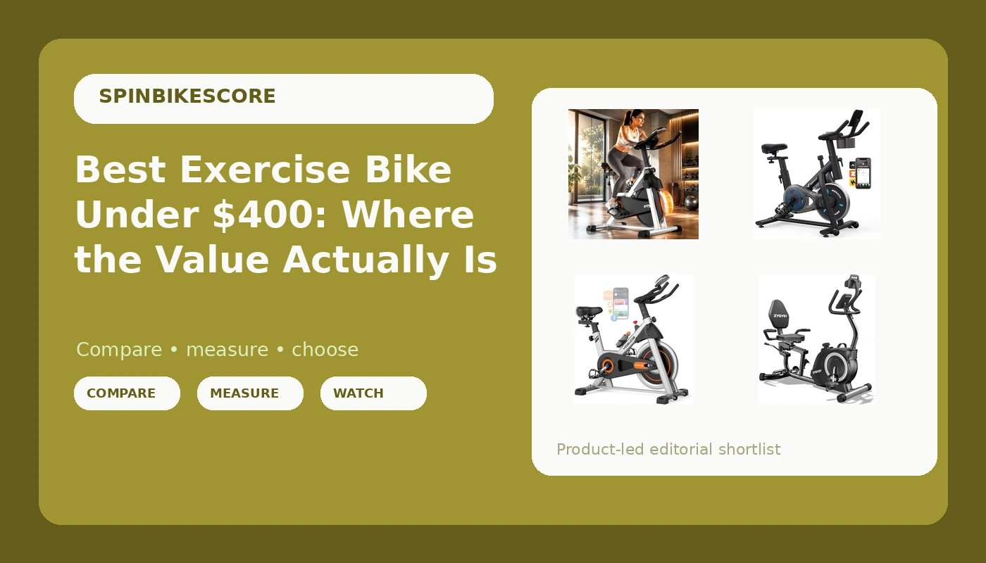 Best Exercise Bike Under $400: Where the Value Actually Is - SpinBikeScore review with measurements and honest opinion